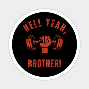 Hell Yeah, Brother! Magnet